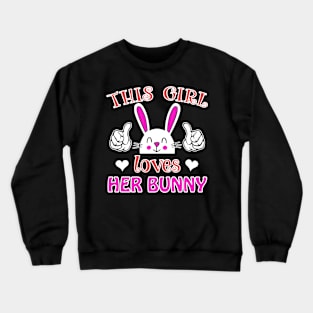 This Girl Loves her Bunny Crewneck Sweatshirt